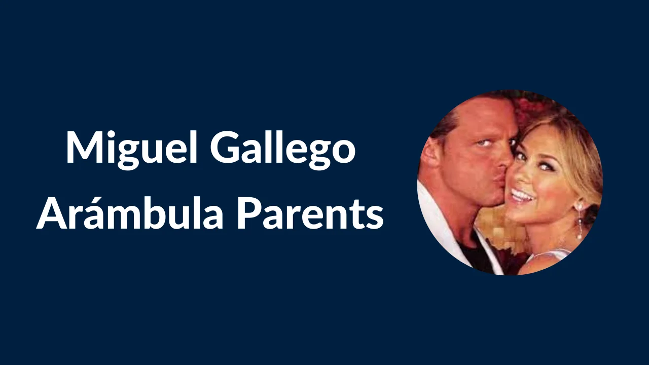 Miguel Gallego Arámbula Parents