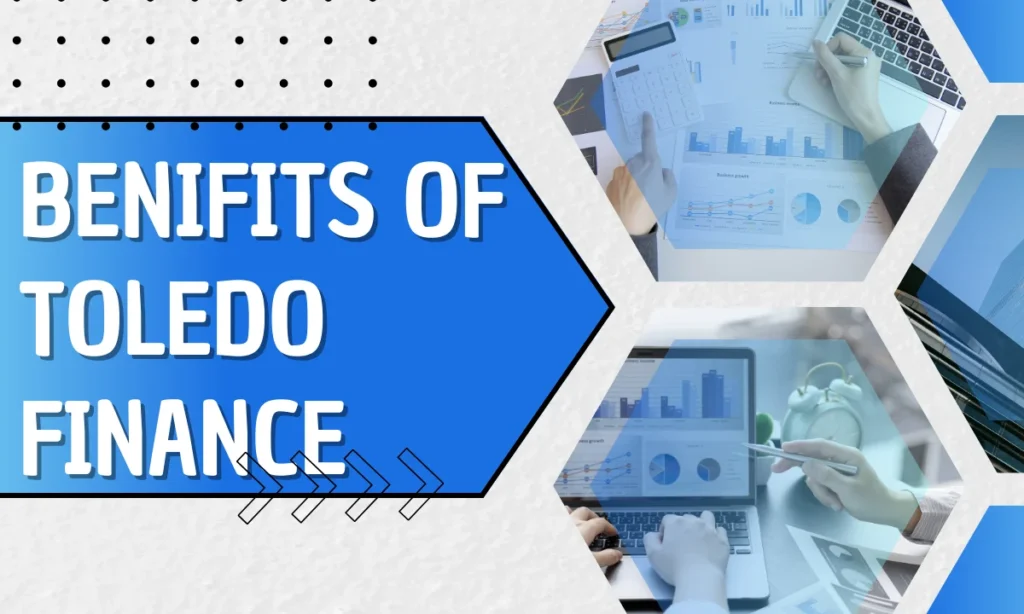 Benefits of Toledo Finance