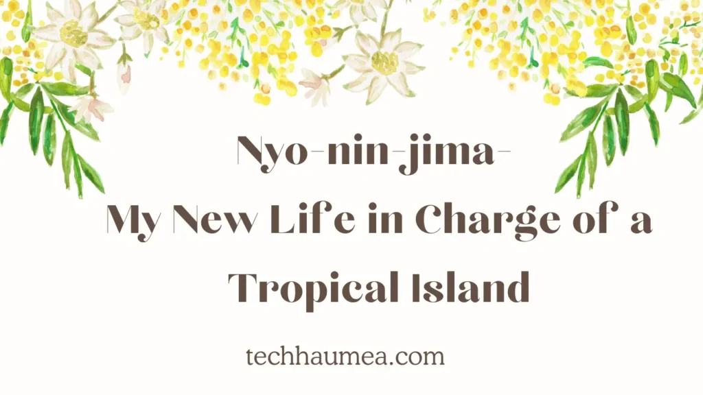 The Daily Routine on “nyo-nin-jima -my new life in charge of a tropical island”