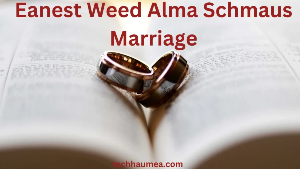 Eanest Weed Alma Schmaus marriage