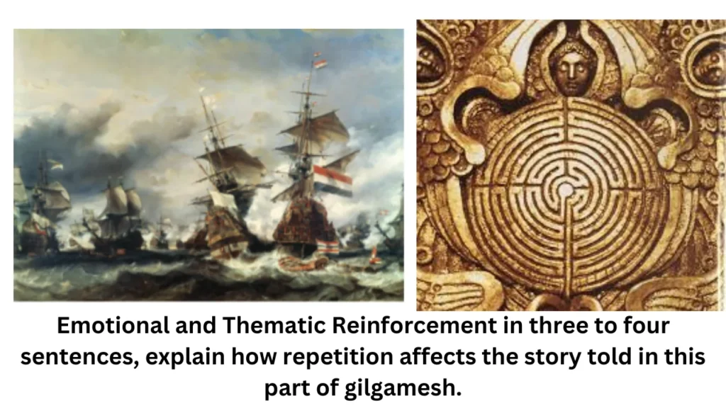 Emotional and Thematic Reinforcement in three to four sentences, explain how repetition affects the story told in this part of gilgamesh.