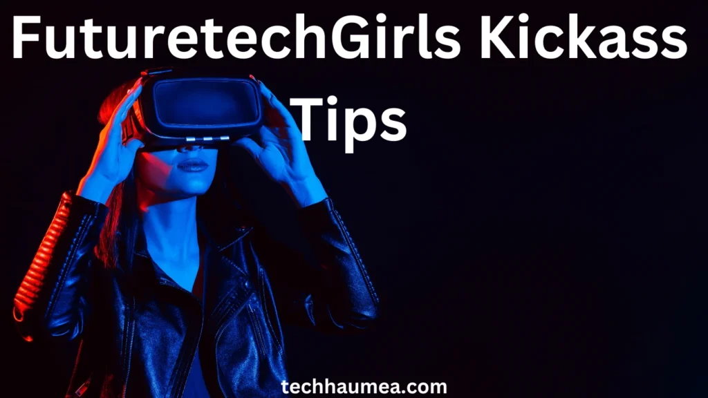 FutureTechGirls Kickass Tips