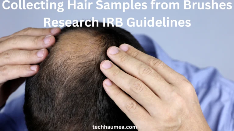 collecting hair samples from brushes research irb guidelines