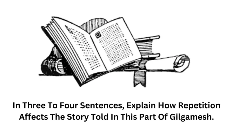 In Three To Four Sentences, Explain How Repetition Affects The Story Told In This Part Of Gilgamesh.