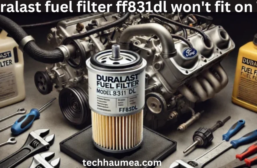 duralast fuel filter ff831dl won't fit on 7.3